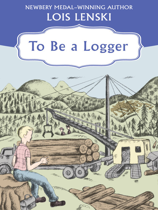 Title details for To Be a Logger by Lois Lenski - Available
